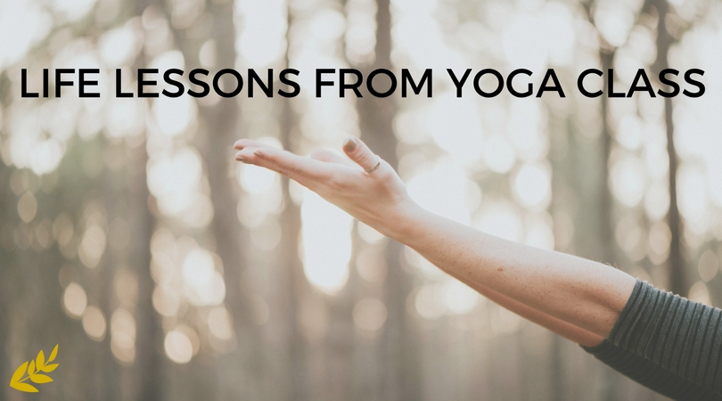 Life Lessons from Yoga Class