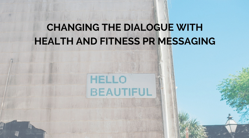 Changing the Dialogue with Health and Fitness PR Messaging
